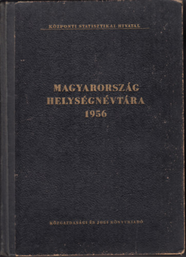 Kzponti Statisztikai Hivatal  (szerk.) - Magyarorszg helysgnvtra 1956