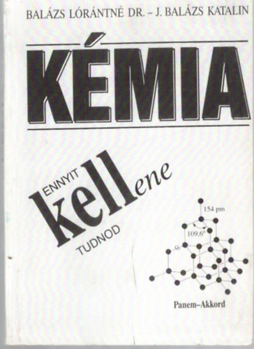 Bal�zs L�r�ntn�; J. Bal�zs Katalin - Ennyit kellene tudnod - K�mia