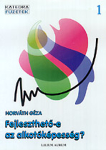 Horvth Gza - Fejleszthet-e az alkotkpessg?