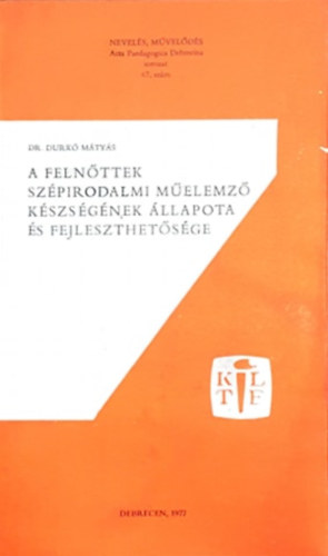 Dr. Durk� Tam�s - A feln�ttek sz�pirodalmi m�elemz� k�szs�g�nek �llapota �s fejleszthet�s�ge