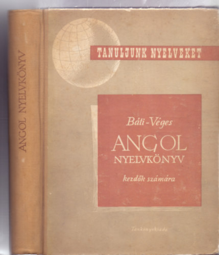 B�ti L�szl�-V�ges Istv�n - Angol nyelvk�nyv kezd�k sz�m�ra - Tanfolyamok �s mag�ntanul�k sz�m�ra (harmadik, �tdolgozott �s b�v�tett kiad�s)