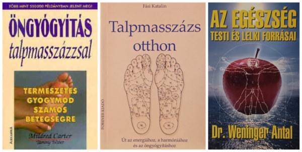 Dr. Weninger Antal, Carter Mildred-Weber Tammy Fsi Katalin - Termszetgygysz knyvek, 3 db: Talpmasszzs otthon + Az egszsg testi s lelki forrsai + ngygyts talpmasszzzsal (Termszetes gygymd szmos betegsgre)