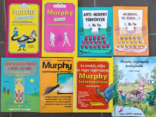 Ed West, L. Ma The, Joachim Graf, Arthur Bloch, Faith Hines Holly Heart - (8db) "Murphy trvnyknyve" humorirodalmi knyvcsomag: szablysrtsi trvnyknyve / Erotikus trvnyknyve / komolytalan trvnyei a golfrl / Anti-Murphy trvnyek / Murphy te des...? / szmtgpes trvnyei / Murphy te