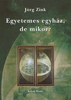 Jörg Zink - Egyetemes egyház, de mikor?