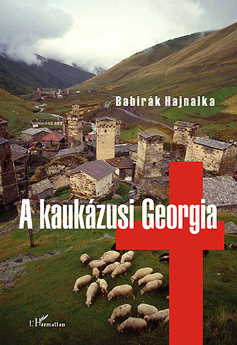 Babir�k Hajnalka - A kauk�zusi Georgia