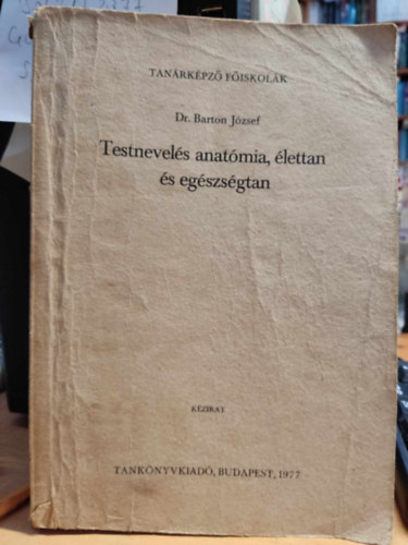 dr. Barton Jzsef - Testnevels anatmia, lettan s egszsgtan