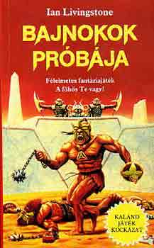Ian Livingstone - Bajnokok próbája (kaland, játék, kockázat)