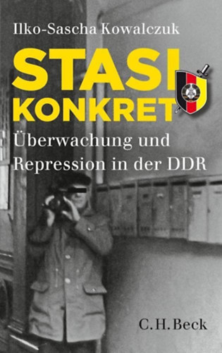 Ilko-Sascha Kowalczuk - Stasi konkret: berwachung und Repression in der DDR