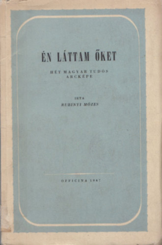 Rubinyi M�zes - �n l�ttam �ket... - H�t magyar tud�s arck�pe