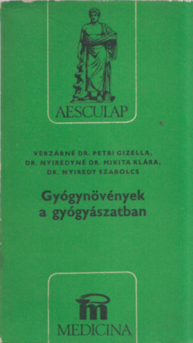 Verzrn Dr. Petri Gizella - Dr. Nyiredyn Dr. Mikita Klra - Dr. Nyiredy Szabolcs - Gygynvnyek a gygyszatban (Aesculap)