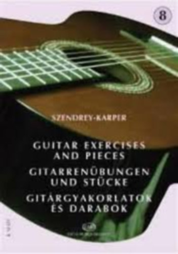 Szendrey- Karper - Guitar Exercises and Pieces - Gitarren�bungen und St�cke - Git�rgyakorlatok �s darabok 8.