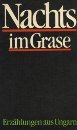 Kurucz Gyula  (szerk.) - Nachts im Grase - Erzahlungen aus Ungarn