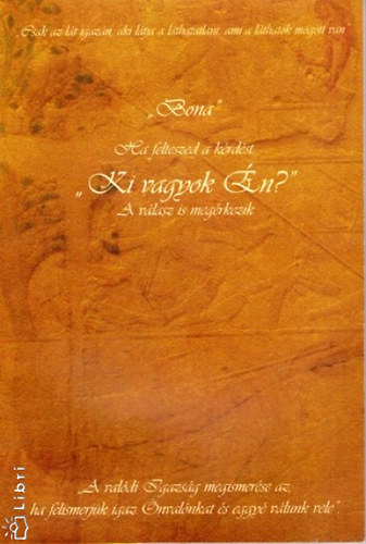 Bona - Ha felteszed a k�rd�st: ""Ki vagyok �n?"" A v�lasz is meg�rkezik