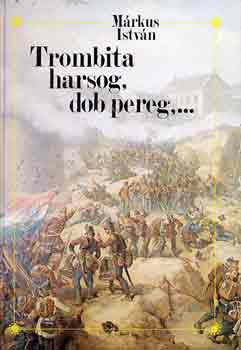 Mrkus Istvn - Trombita harsog, dob pereg,...