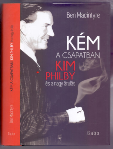 Ben Macintyre - K�m a csapatban - Kim Philby �s a nagy �rul�s (A Spy among Friends - Kim Philby and the Great Betrayal)