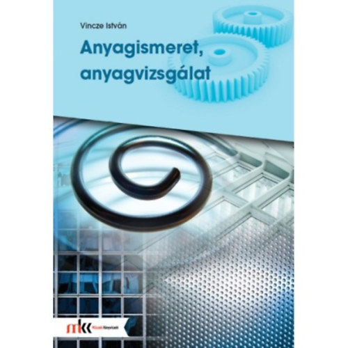 Vincze Istv�n - Anyagismeret, anyagvizsg�lat