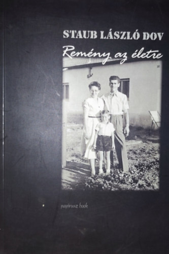 Staub László Dov - Staub László Dov - Remény az életre