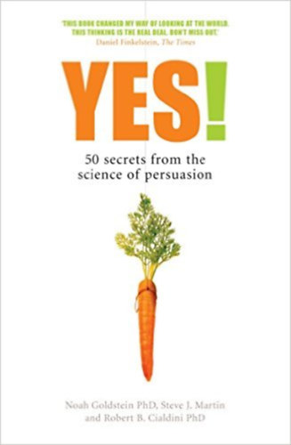 Yes! 50 secrets from the sience of persuasion
