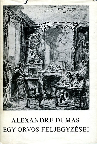 Alexandre Dumas - Egy orvos feljegyzései 1-4