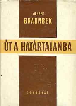 Werner Braunbek - Út a határtalanba