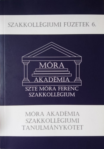B�r� Gy�ngyv�r  (szerk.) - Szakkoll�giumi F�zetek 6. M�ra Akad�mia Szakkoll�giumi F�zetek
