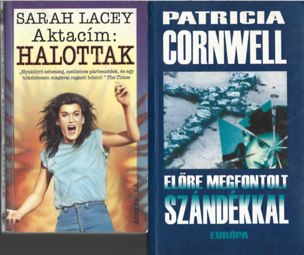 2 db könyv, Sarah Lacey: Aktacím: Halottak, Patricia Cornwell. Előre megfontolt szándékkal