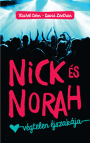 Cohn, Rachel David Levithan - Nick �s Norah v�gtelen �jszak�ja