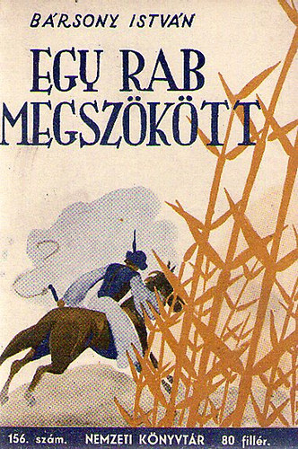 Bársony István - Egy Rab Megszökött