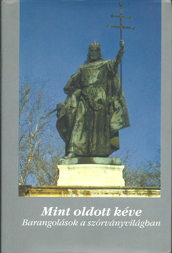 Mint oldott k�ve - Barangol�sok a sz�rv�nyvil�gban