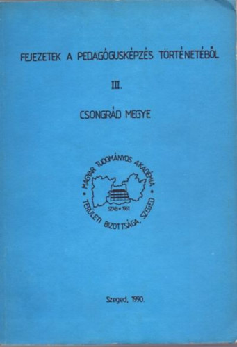 Micheller Magdolna  (szerk.) - Fejezetek a pedag�gusk�pz�s t�rt�net�b�l III.