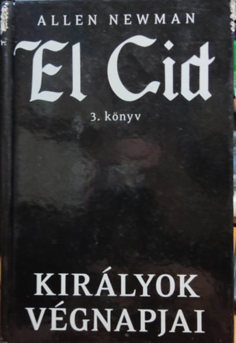 Allen Newman - Kirlyok vgnapjai - El Cid 3.knyv