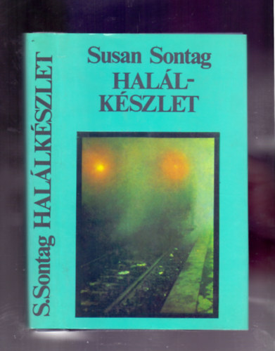Szerk.: Bark�czi Andr�s, Ford.: L�szl� Zs�fia Susan Sontag - Hal�lk�szlet (L�szl� Zs�fia ford�t�sa)