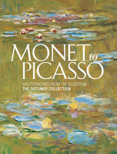 Monet to Picasso - Masterworks from the Albertina: The Batliner Collection