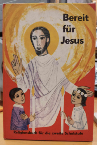 Veritas-Verlag - Bereit fr Jesus - Religionsbuch fr die zweite (2.) Schulstufe (Jzusra kszen - hittanknyv a msodik osztlynak)