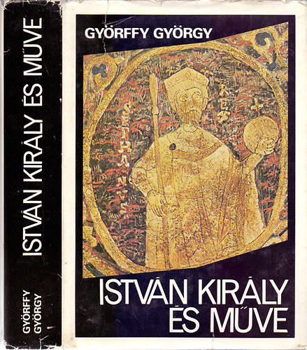 Gyrffy Gyrgy - Istvn kirly s mve