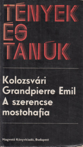 Kolozsvári Grandpierre Emil - A szerencse mostohafia