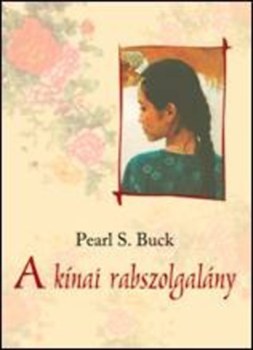 Pearl S. Buck - A knai rabszolgalny