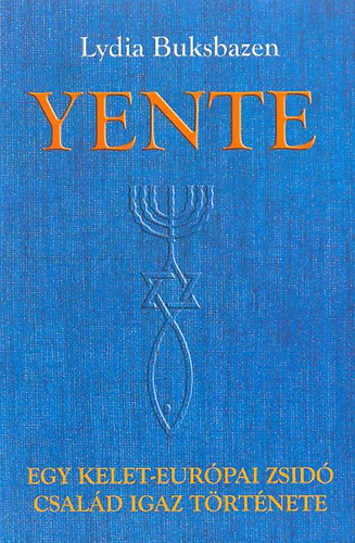 Lydia Buksbazen - Yente - Egy kelet-eur�pai zsid� csal�d igaz t�rt�nete.