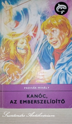 Dani Erzs�bet  Padis�k Mih�ly (szerk.), Csala K�roly (ill.) - Kan�c, az emberszel�d�t� - Csala K�roly rajzaival (Delfin k�nyvek, saj�t k�ppel)