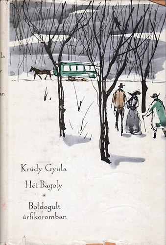 Kr�dy Gyula - H�t bagoly - Boldogult �rfikoromban