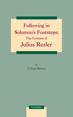 T. Zane Reeves - Following in Solomon's Footsteps: The Lessons of Julius Rezler