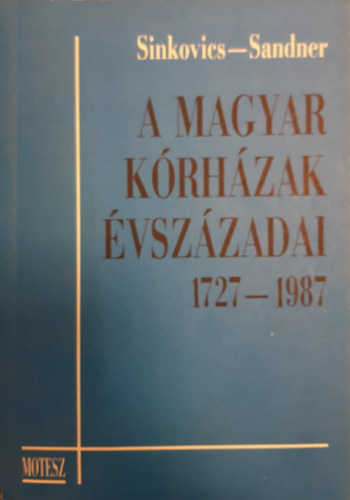 A magyar kórházak évszázadai 1727-1987