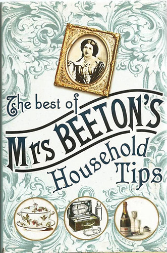 Mrs Beaton - The Best of Mrs Beeton's Household Tips