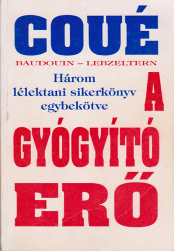 Baudouin; Lebzeltern; Emil Cou - A gygyt er - Hrom llektani sikerknyv egy ktetben