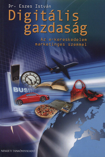 Dr. Eszes Istvn - Digitlis gazdasg - Az e-kereskedelem marketinges szemmel