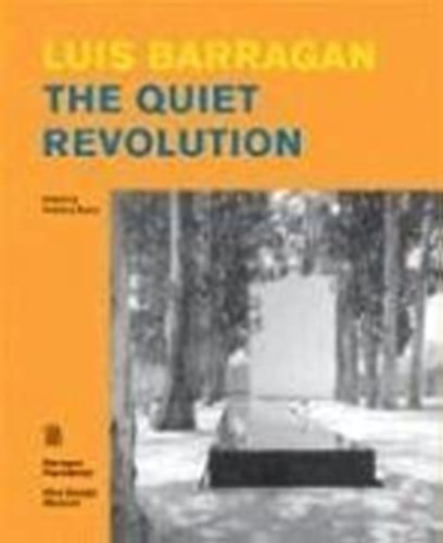 Luis Barragan - The Quiet Revolution
