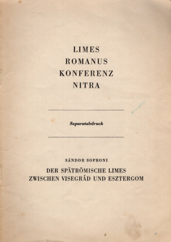 Soproni Sndor - Der sptrmische Limes zwischen Visegrd und Esztergom