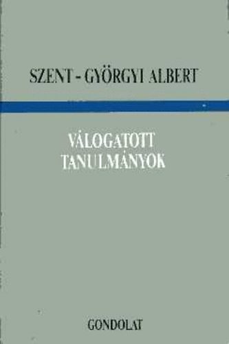 Szent-Gyrgyi Albert - Vlogatott tanulmnyok