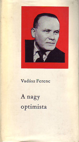 Vadsz Ferenc - A nagy optimista (Sollner Jzsef lete)