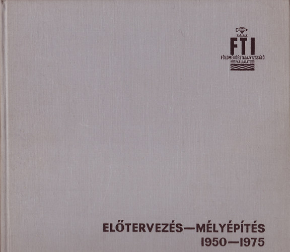 Rthti Lszl dr.  (fszerk.) - Eltervezs-mlypts 1950-1975